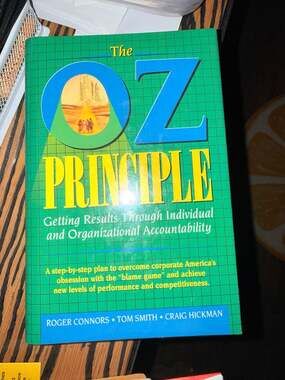 The Oz Principle: Getting Results Through Individual and Organizational Accounta